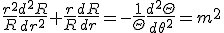 \frac{r^2}{R}\frac{d^2 R}{dr^2} + \frac{r}{R}\frac{dR}{dr} = -\frac{1}{\Theta}\frac{d^2 \Theta}{d\theta^2} = m^2