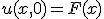 u(x,0) = F(x)