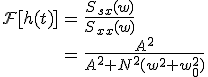 \begin{align}\mathcal{F}[h(t)]&=\frac{S_{sx}(w)}{S_{xx}(w)}\\&=\frac{A^2}{A^2+N^2(w^2+w_0^2)}\end{align}