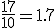 \frac{17}{10}=1.7