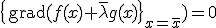 \{\mathrm{grad}(f(x)+\bar{\lambda}g(x)\}_{x=\bar{x}})=0