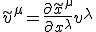 \tilde{v}^{\mu} = \frac{\partial \tilde{x}^{\mu}}{\partial x^{\lambda}}v^{\lambda}