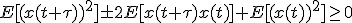 E[(x(t+\tau))^2]\pm 2E[x(t+\tau)x(t)]+E[(x(t))^2]\ge 0