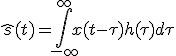 \hat{s}(t)=\int_{-\infty}^{\infty} x(t-\tau)h(\tau)d\tau