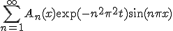 \sum_{n=1}^{\infty}A_{n}(x) \exp(-n^2 \pi^2 t)\sin(n\pi x)