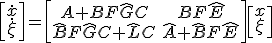 \left[\begin{matrix}\dot{x}\\ \dot{\xi}\end{matrix}\right]=\left[\begin{matrix}A+BF\hat{G}C & BF\hat{E}\\ \hat{B}F\hat{G}C+\hat{L}C & \hat{A}+\hat{B}F\hat{E}\end{matrix}\right]\left[\begin{matrix}x \\ \xi\end{matrix}\right]