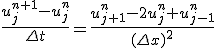 \frac{u_{j}^{n+1}-u_{j}^{n}}{\Delta t} = \frac{u_{j+1}^{n}-2u_{j}^{n}+u_{j-1}^{n}}{(\Delta x)^2}