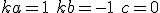 ka=1\ kb=-1\ c=0