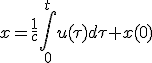 x = \frac{1}{c}\int_0^t u(\tau)d\tau + x(0)