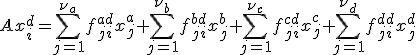 Ax^d_i = \sum_{j=1}^{\nu_a}f^{ad}_{ji}x^a_j + \sum_{j=1}^{\nu_b}f^{bd}_{ji}x^b_j + \sum_{j=1}^{\nu_c}f^{cd}_{ji}x^c_j + \sum_{j=1}^{\nu_d}f^{dd}_{ji}x^d_j