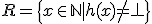 R=\{x\in\mathbb{N}|h(x)\ne \bot\}