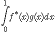 \int_{0}^{1}f^{*}(x)g(x)dx