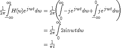 \begin{align}\frac{1}{2\pi}\int_{-\infty}^{\infty}H(w)e^{jwt}dw&=\frac{1}{2\pi}\left(\int_0^{\infty}-je^{jwt}dw+\int_{-\infty}^{0}je^{jwt}dw\right)\\&=\frac{1}{2\pi}\int_0^{\infty}2\sin wt dw\\&=\frac{1}{\pi t}\end{align}