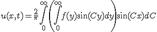 u(x,t) = \frac{2}{\pi}\int_0^{\infty}\left(\int_0^{\infty}f(y)\sin(Cy)dy\right)\sin(Cx)dC