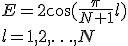 E=2\cos (\frac{\pi}{N+1} l)\\ l=1,2,\ldots, N