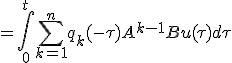 = \int_0^t \sum_{k=1}^n q_{k}(-\tau)A^{k-1}Bu(\tau)d\tau