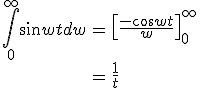 \begin{align}\int_0^{\infty}\sin wt dw&=\left[\frac{-\cos wt}{w}\right]_0^{\infty}\\ &=\frac{1}{t}\end{align}