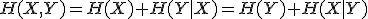 H(X,Y)=H(X)+H(Y|X)=H(Y)+H(X|Y)