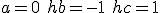 a=0\ hb=-1\ hc=1