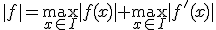 \|f\| = \max_{x\in I}|f(x)| + \max_{x\in I}|f'(x)|