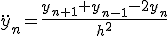 \ddot{y}_{n} = \frac{y_{n+1}+y_{n-1}-2y_{n}}{h^2}