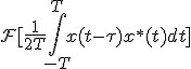 \mathcal{F}[\frac{1}{2T}\int_{-T}^{T}x(t-\tau)x^*(t)dt]