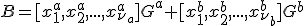 B = [x^{a}_1,x^{a}_2,...,x^{a}_{\nu_a}]G^a + [x^{b}_1,x^{b}_2,...,x^{b}_{\nu_b}]G^b