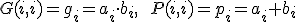 G(i,i)=g_i=a_i\cdot b_i,\ \ P(i,i)=p_i=a_i+b_i