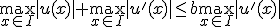 \max_{x\in I}|u(x)| + \max_{x\in I}|u'(x)|\leq b\max_{x\in I}|u'(x)|