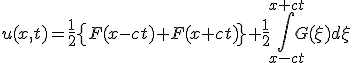 u(x,t) = \frac{1}{2}\left{ F(x-ct) + F(x+ct) \right} + \frac{1}{2}\int_{x-ct}^{x+ct}G(\xi)d\xi