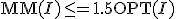 \mathrm{MM}(I)\leq = 1.5\mathrm{OPT}(I)