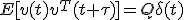 E[v(t)v^{T}(t+\tau)] = Q\delta(t)