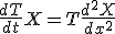 \frac{dT}{dt}X = T\frac{d^2 X}{dx^2}