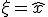 \xi = \hat{x}