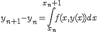 y_{n+1} - y_{n} = \int_{x_n}^{x_n+1}f(x,y(x))dx