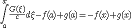 \int_{a}^{x} \frac{G(\xi)}{c}d\xi - f(a) + g(a) = - f(x) + g(x)