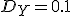 D_Y=0.1