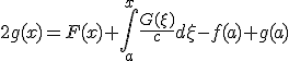 2g(x) = F(x) + \int_{a}^{x} \frac{G(\xi)}{c}d\xi - f(a) + g(a)