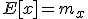 E[x]=m_{x}