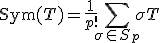 \mathrm{Sym}(T) = \frac{1}{p!}\sum_{\sigma \in S_p}\sigma T