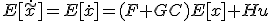 E[\dot{\tilde{x}}] = E[\dot{x}] = (F+GC)E[x]+Hu