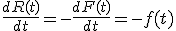 \frac{dR(t)}{dt} = -\frac{dF(t)}{dt} = -f(t)